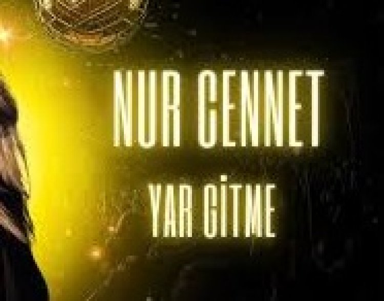 Nur Cennet - Yar Gitme şarkı sözleri