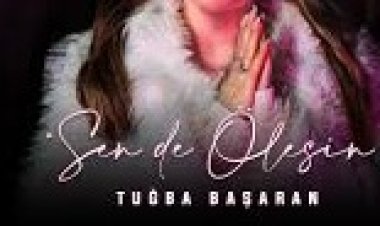 Tuğba Başaran - Sen de Ölesin şarkı sözleri