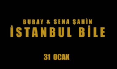 BURAY - SENA ŞAHİN - İSTANBUL BİLE şarkı sözleri