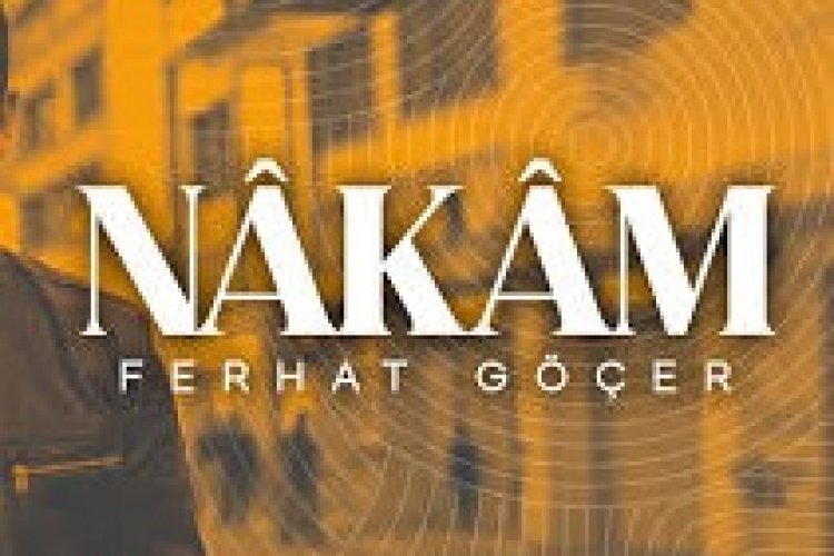 Ferhat Göçer - Nâkâm