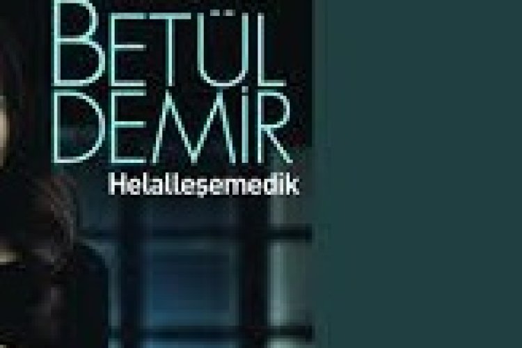 Betül Demir - Helalleşemedik