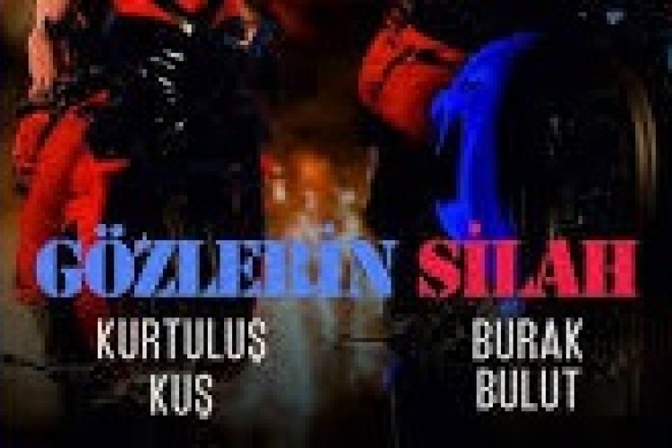 Burak Bulut - Kurtuluş Kuş - Gözlerin Silah