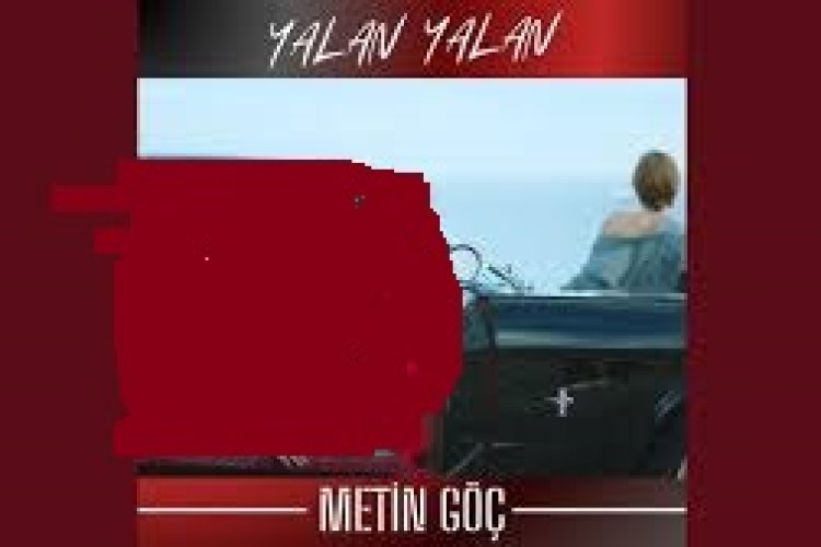 Metin Göç - Yalan Yalan şarkı sözleri