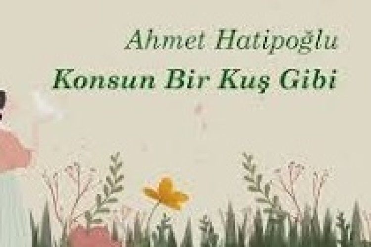 Ahmet Hatipoğlu - Konsun Bir Kuş Gibi