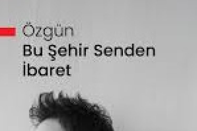 Özgün - Bu Şehir Senden İbaret