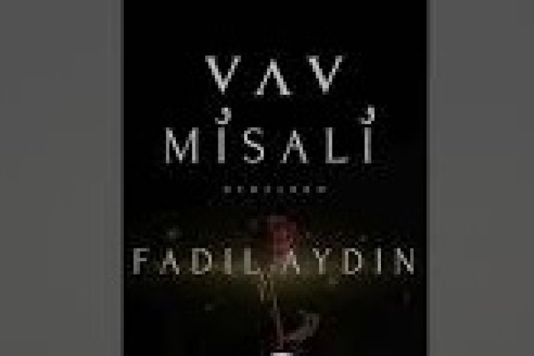 FADIL AYDIN - VAV MİSALİ