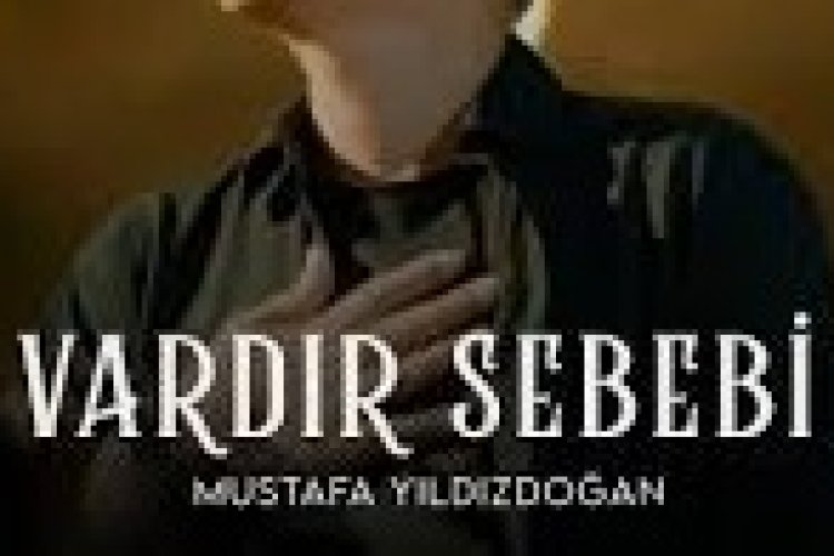 Mustafa Yıldızdoğan - Vardır Sebebi