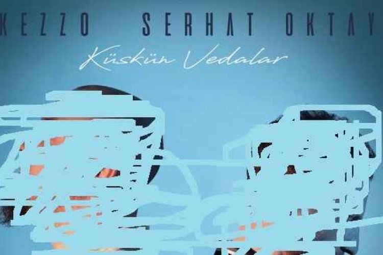 Kezzo - Serhat Oktay - Küskün Vedalar
