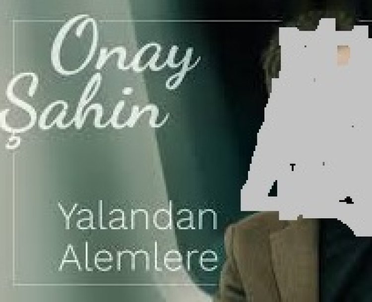 Onay Şahin - Yalandan Alemlere şarkı sözleri