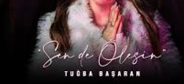 Tuğba Başaran - Sen de Ölesin şarkı sözleri