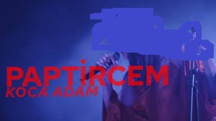 Paptircem - KOCA ADAM şarkı sözleri