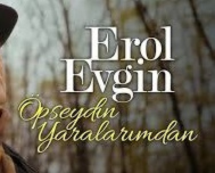 Erol Evgin – Öpseydin Yaralarımdan şarkı sözleri