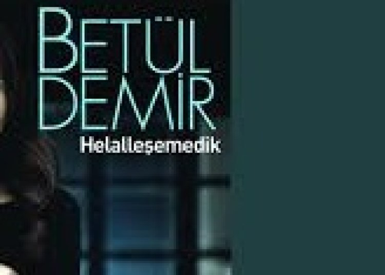 Betül Demir - Helalleşemedik şarkı sözleri