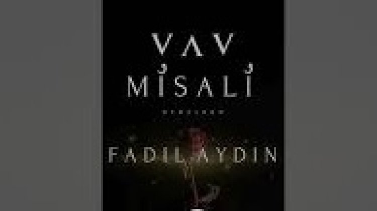 FADIL AYDIN - VAV MİSALİ İLAHİ SÖZLERİ