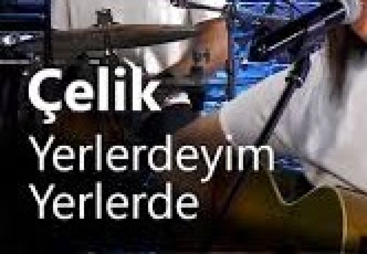 Çelik - Yerlerdeyim şarkı sözleri