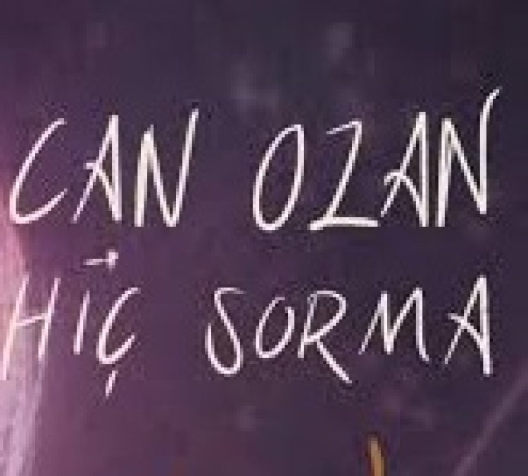 Can Ozan - Hiç Sorma şarkı sözleri