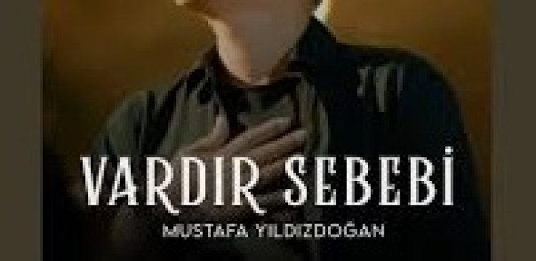 Mustafa Yıldızdoğan - Vardır Sebebi şarkı sözleri