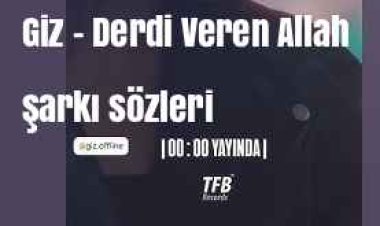 Giz - Derdi Veren Allah şarkı sözleri