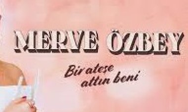 Merve Özbey Bir Ateşe Attın Beni şarkı sözleri