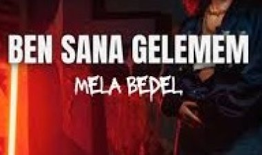 Mela Bedel - Ben Sana Gelemem şarkı sözleri