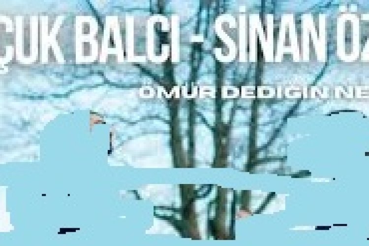 Selçuk Balcı - Sinan Özen - Ömür Dediğin Nedir