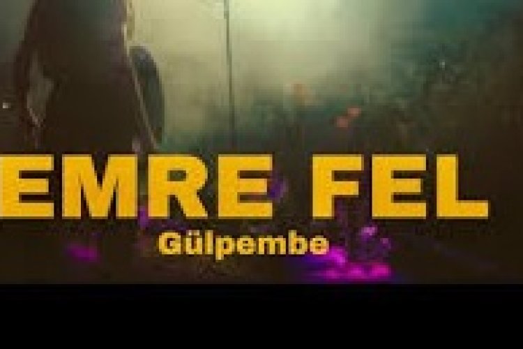 Emre Fel - Gülpembe