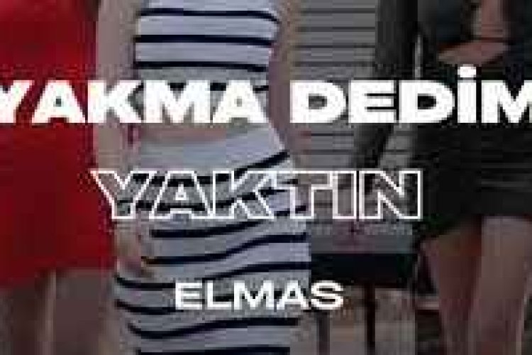 Elmas - Yakma Dedim Yaktın