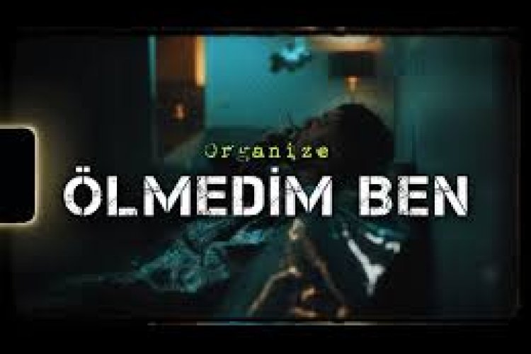 Organize - Ölmedim Ben