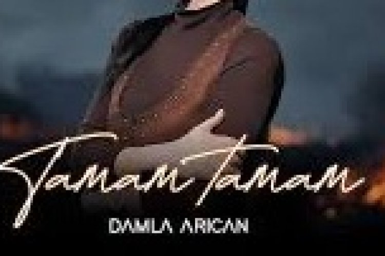 Damla Arıcan Tamam Tamam şarkı sözleri