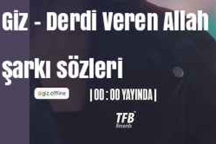 Giz - Derdi Veren Allah şarkı sözleri