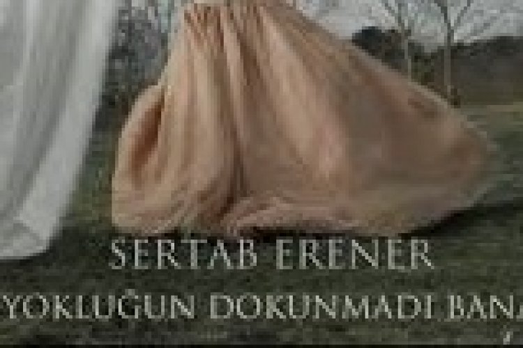 Sertab Erener Yokluğun Dokunmadı Bana şarkı sözleri