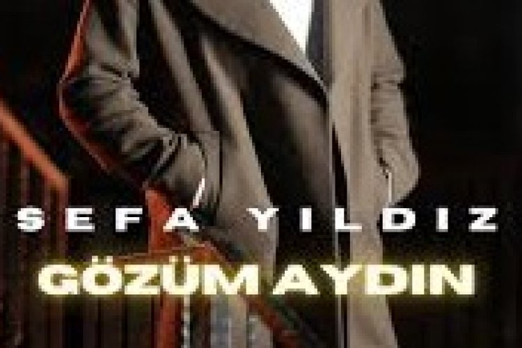 Sefa Yıldız Gözüm Aydın şarkı sözleri