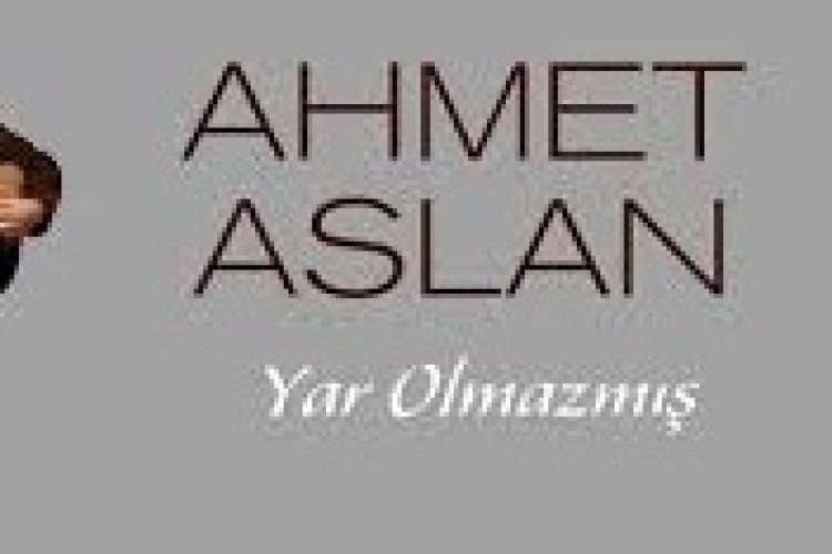 Ahmet Aslan - Yar Olmazmış