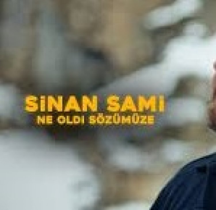 Sinan Sami - '' Ne Oldi Sözümüze şarkı sözleri