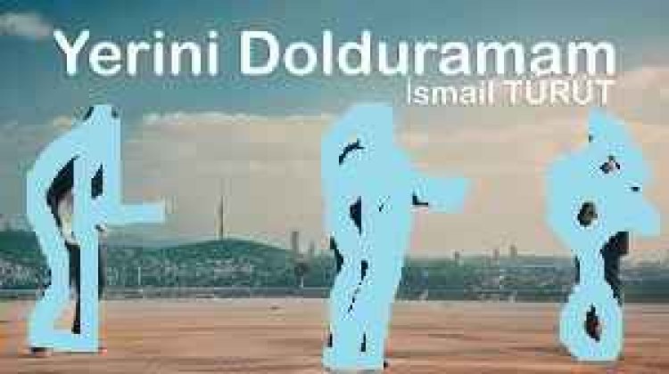 İsmail TÜRÜT Yerini Dolduramam şarkı sözleri