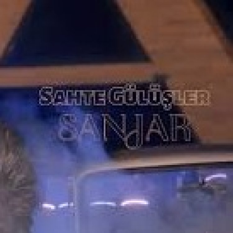 Sanjar Sahte Gülüşler şarkı sözleri