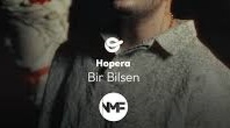 Hopera - Bir Bilsen şarkı sözleri