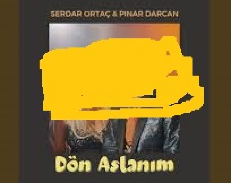 Serdar Ortaç feat. Pınar Darcan - Dön Aslanım şarkı sözleri