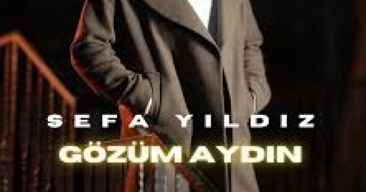 Sefa Yıldız Gözüm Aydın şarkı sözleri