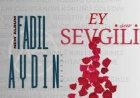 FADIL AYDIN - EY SEVGİLİ İLAHİ SÖZLERİ