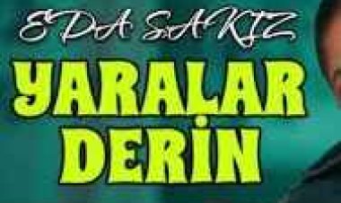 Eda Sakız  Yaralar Derin şarkı sözleri