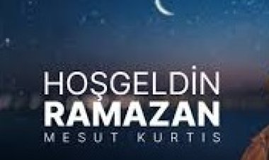 Mesut Kurtis Hoşgeldin Ramazan ilahi sözleri