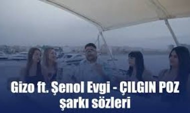  Gizo ft. Şenol Evgi - ÇILGIN POZ şarkı sözleri