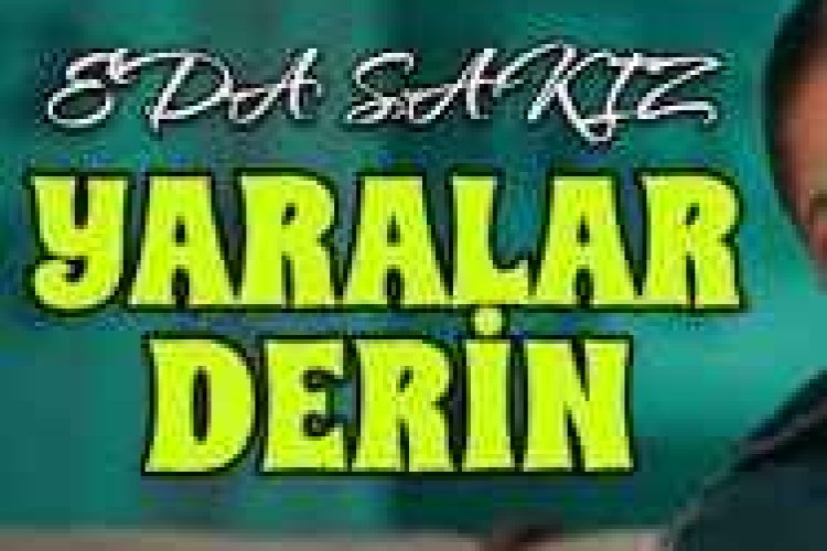 Eda Sakız Yaralar Derin şarkı sözleri