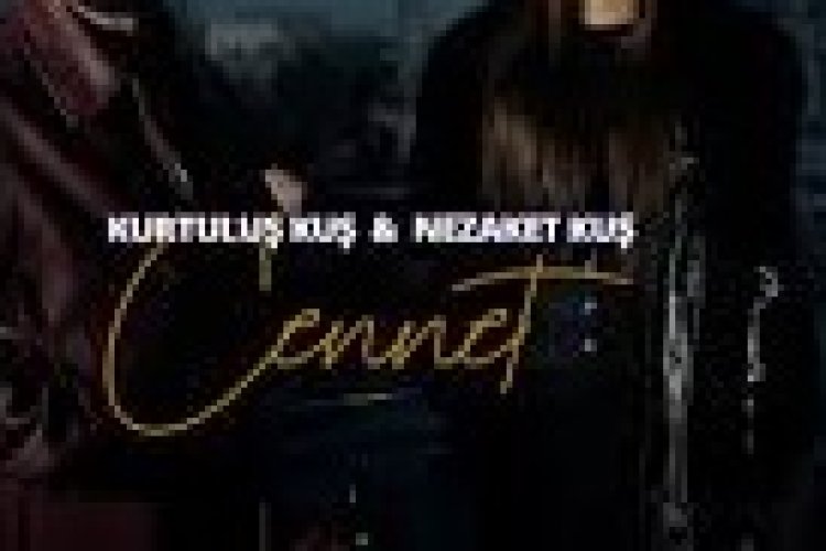Kurtuluş Kuş - Nezaket Kuş - Cennet şarkı sözleri