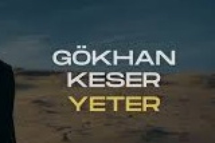 Gökhan Keser - Yeter şarkı sözleri