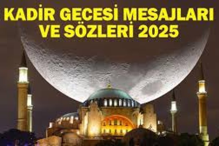 Kadir gecesi 2025 mesajları