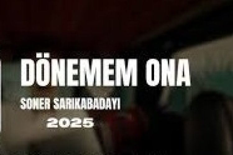 Soner Sarıkabadayı Dönemem Ona şarkı sözleri