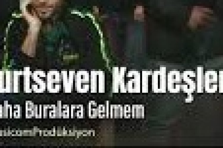 Yurtseven Kardeşler Daha Buralara Gelmem şarkı sözleri