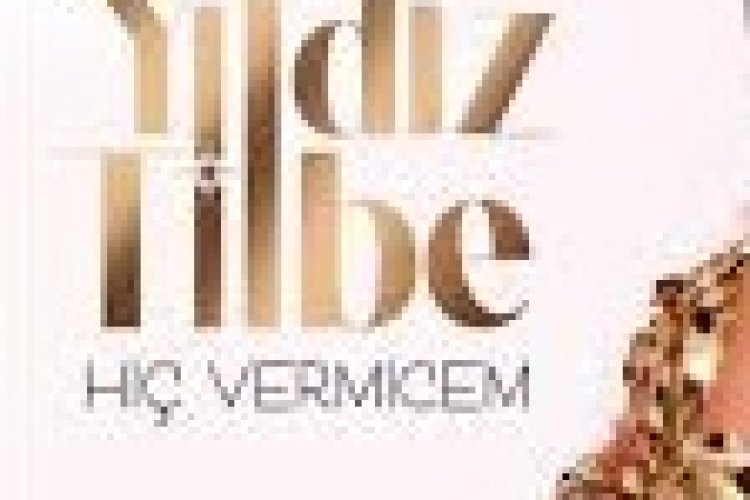 Yıldız Tilbe Hiç Vermicem şarkı sözleri